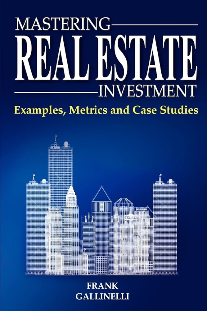 Mastering Real Estate Finance and Investments: A Practical Approach